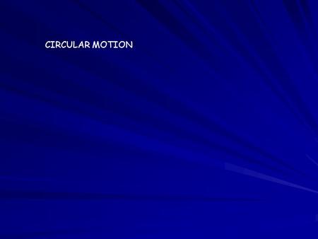 CIRCULAR MOTION. Basic Rotational Quantities The angular displancment is defined by: 360 0 = 2  rad 1 rad = 57.3 0 1rev = 360 0 Rev to Rad to Degree.