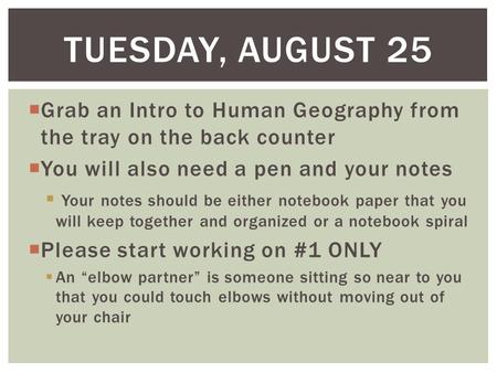  Grab an Intro to Human Geography from the tray on the back counter  You will also need a pen and your notes  Your notes should be either notebook paper.