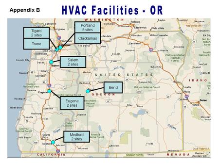 Bend Eugene 2 sites Medford 2 sites Salem 2 sites Clackamas Tigard 2 sites Portland 5 sites Trane Appendix B.