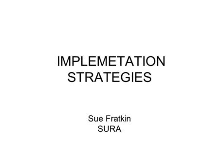 IMPLEMETATION STRATEGIES Sue Fratkin SURA. Directions & Opportunities Federal Budget Federal Agencies International activities Industry support.