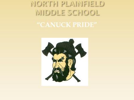 “CANUCK PRIDE”.  Made up of over 20 teachers, parents, students  Establish goals and priorities  Expand teaming protocols & interdisciplinary connections.