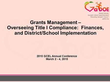 Richard Woods, Georgia’s School Superintendent “Educating Georgia’s Future” gadoe.org Richard Woods, Georgia’s School Superintendent “Educating Georgia’s.