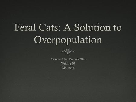 “Throughout the country this year, forty million feral kittens will be born, but twenty million will die” (Manning)