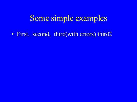 Some simple examples First, second, third(with errors) third2.