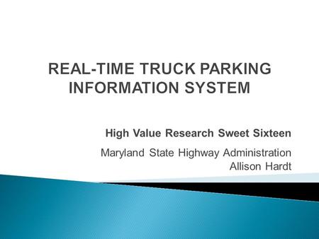 High Value Research Sweet Sixteen Maryland State Highway Administration Allison Hardt.