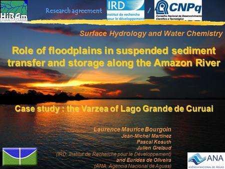Laurence Maurice Bourgoin Jean-Michel Martinez Pascal Kosuth Julien Grelaud (IRD, Institut de Recherche pour le Développement) and Eurides de Oliveira.