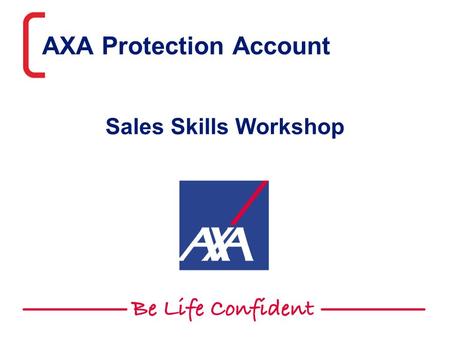 AXA Protection Account Sales Skills Workshop. This presentation is aimed and directed at professional advisers only 2 Hands Up Please!