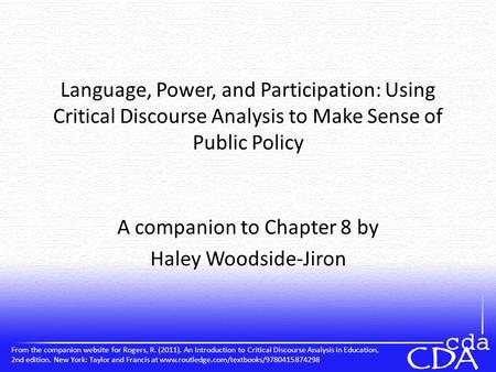 Language, Power, and Participation: Using Critical Discourse Analysis to Make Sense of Public Policy A companion to Chapter 8 by Haley Woodside-Jiron From.