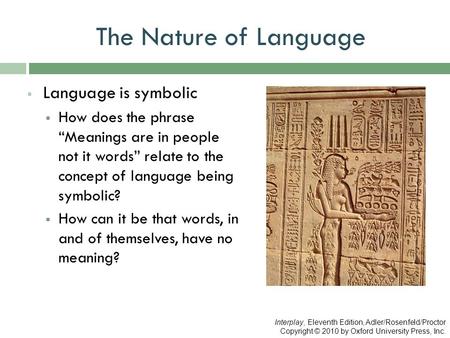 The Nature of Language Language is symbolic