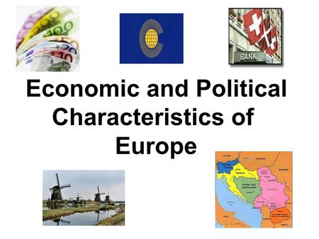 Economic and Political Characteristics of Europe.