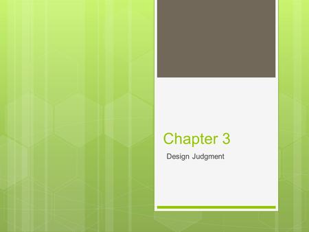 Chapter 3 Design Judgment. Good Design is….  The selection and organization of materials and forms to fulfill a particular function.  An intrinsically.