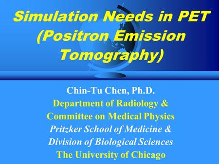 Simulation Needs in PET (Positron Emission Tomography)