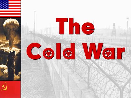 The Cold War.