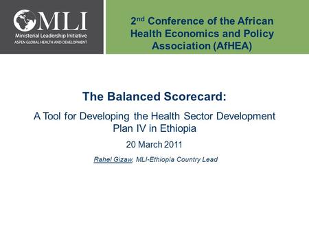 2 nd Conference of the African Health Economics and Policy Association (AfHEA) The Balanced Scorecard: A Tool for Developing the Health Sector Development.