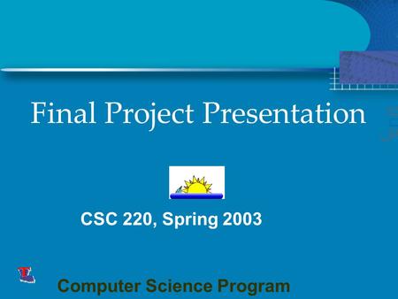 Computer Science Program Center for Entrepreneurship and Information Technology, Louisiana Tech University This presentation will probably involve audience.