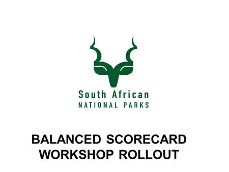 BALANCED SCORECARD WORKSHOP ROLLOUT