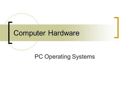 Computer Hardware PC Operating Systems. What is an operating system? An OS is the interface between the user and the computer hardware It provides the.