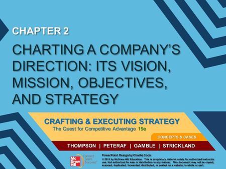 CHAPTER 2 CHARTING A COMPANY’S DIRECTION: ITS VISION, MISSION, OBJECTIVES, AND STRATEGY.