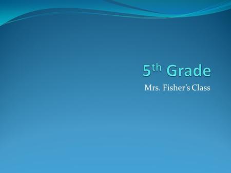 Mrs. Fisher’s Class. My Theme Verse Colossians 2:2-3, “My purpose is that they may be encouraged in heart and united in love, so that they may have the.