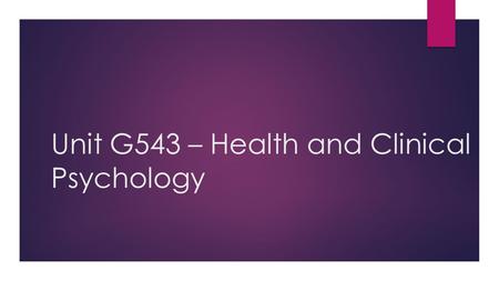 Unit G543 – Health and Clinical Psychology