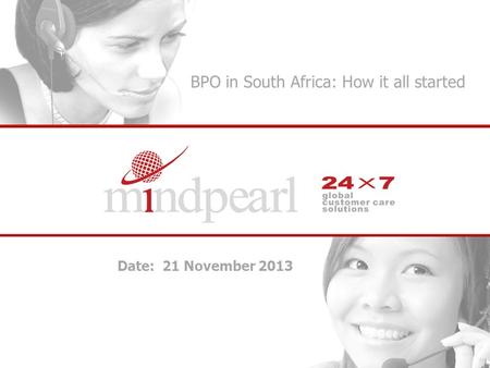 BPO in South Africa: How it all started Date: 21 November 2013.