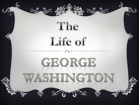 On February 22, 1732, George Washington was born in Westmoreland, Virginia.