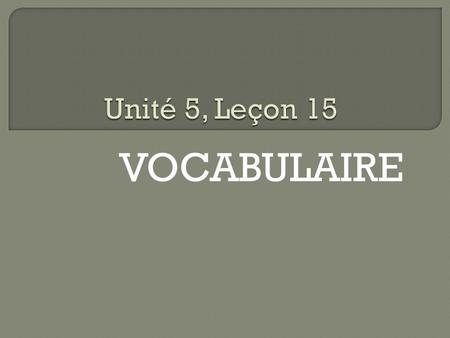 VOCABULAIRE.  1. Où vas-tu?  Where are you going?  2. Je vais à….  I am going to….  3. Je vais chez (+ person or pronoun)  I am going to …house.