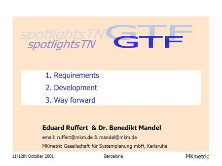 11/12th October 2001Barcelona MKmetric Eduard Ruffert & Dr. Benedikt Mandel   & MKmetric Gesellschaft für Systemplanung.