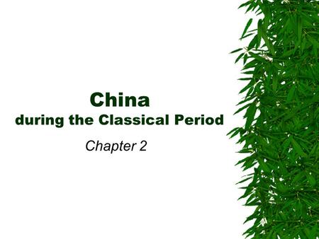 China during the Classical Period Chapter 2. China.