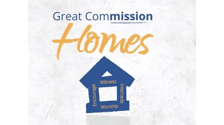 The Great Commission “Then the disciples went [HOME] to Galilee, to the mountain where Jesus had told them to go. 17 When they saw him, they worshiped.