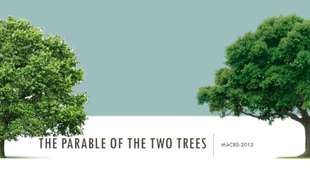 The Parable of the Two Trees