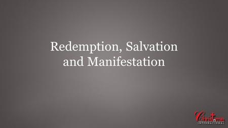 Redemption, Salvation and Manifestation. Heb 9:27 - 28 And as it is appointed for men to die once, but after this the judgment, 28 so Christ was offered.