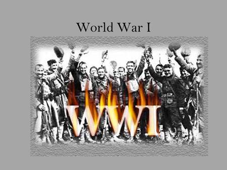 World War I. Inevitability of war June 28, 1914 Archduke Francis Ferdinand of Austria assassinated July 5, 1914 Germany issues A-H “blank check” –pledging.