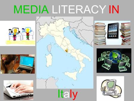 MEDIA LITERACY IN Italy. 2.0 - the most technologically advanced project in Italy so far The initiative began in 2009 in 156 classrooms across Italy.