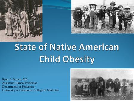 Ryan D. Brown, MD Assistant Clinical Professor Department of Pediatrics University of Oklahoma College of Medicine.