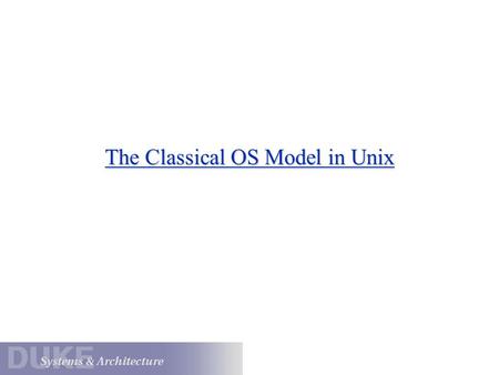 The Classical OS Model in Unix. Nachos Exec/Exit/Join Example Exec parentExec child Join Exit SpaceID pid = Exec(“myprogram”, 0); Create a new process.