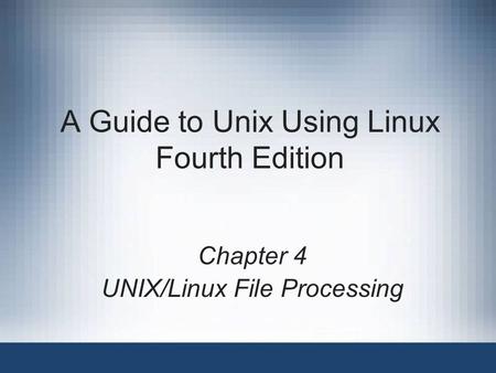 A Guide to Unix Using Linux Fourth Edition