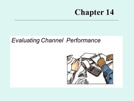 Chapter 14 Evaluating Channel Performance.