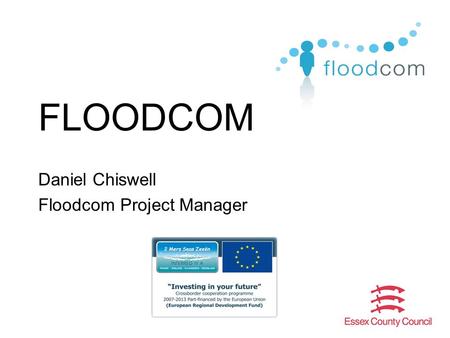 FLOODCOM Daniel Chiswell Floodcom Project Manager.