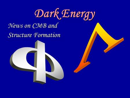 Dark Energy News on CMB and Structure Formation. Dark Energy Evidence.