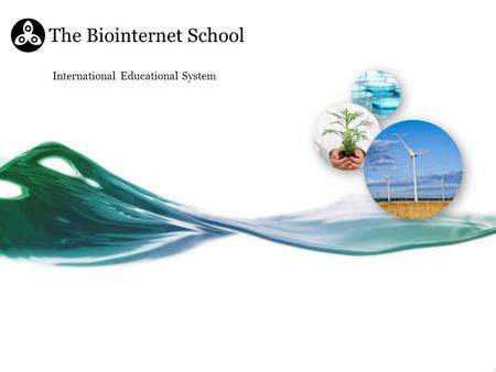 The Biointernet School International Educational System.