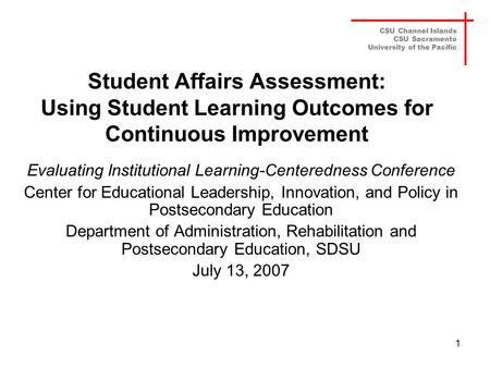 Student Affairs Assessment: Using Student Learning Outcomes for Continuous Improvement Evaluating Institutional Learning-Centeredness Conference Center.