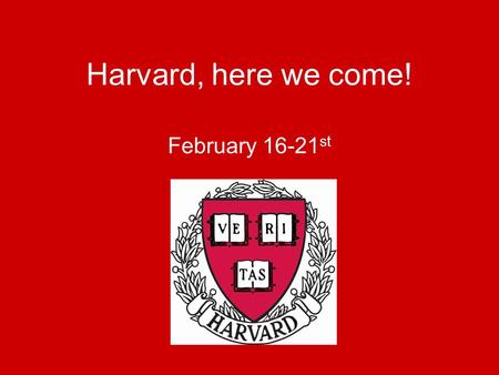 Harvard, here we come! February 16-21 st. Fundraising Update We have fundraised: $20,000 –$5,000 TFA Tourney –$2,800 Garage Sale –$500 LD Tourney –$500.