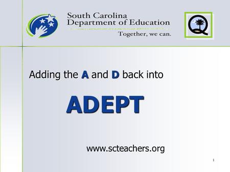 1 EPT www.scteachers.org Adding the A and D back into AD.