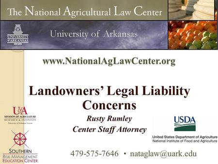 Landowners’ Legal Liability Concerns Rusty Rumley Center Staff Attorney 479-575-7646