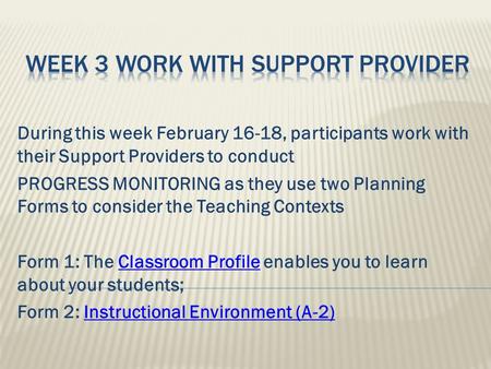 During this week February 16-18, participants work with their Support Providers to conduct PROGRESS MONITORING as they use two Planning Forms to consider.