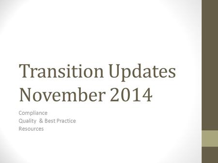 Transition Updates November 2014 Compliance Quality & Best Practice Resources.