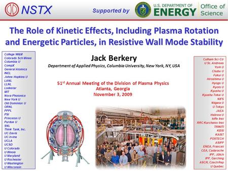 The Role of Kinetic Effects, Including Plasma Rotation and Energetic Particles, in Resistive Wall Mode Stability Jack Berkery Department of Applied Physics,