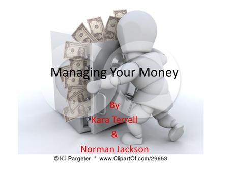 Managing Your Money By Kara Terrell & Norman Jackson.