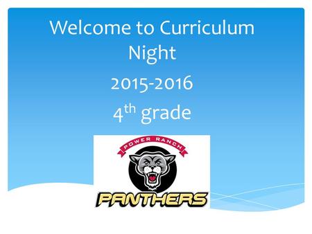 Welcome to Curriculum Night 2015-2016 4 th grade.